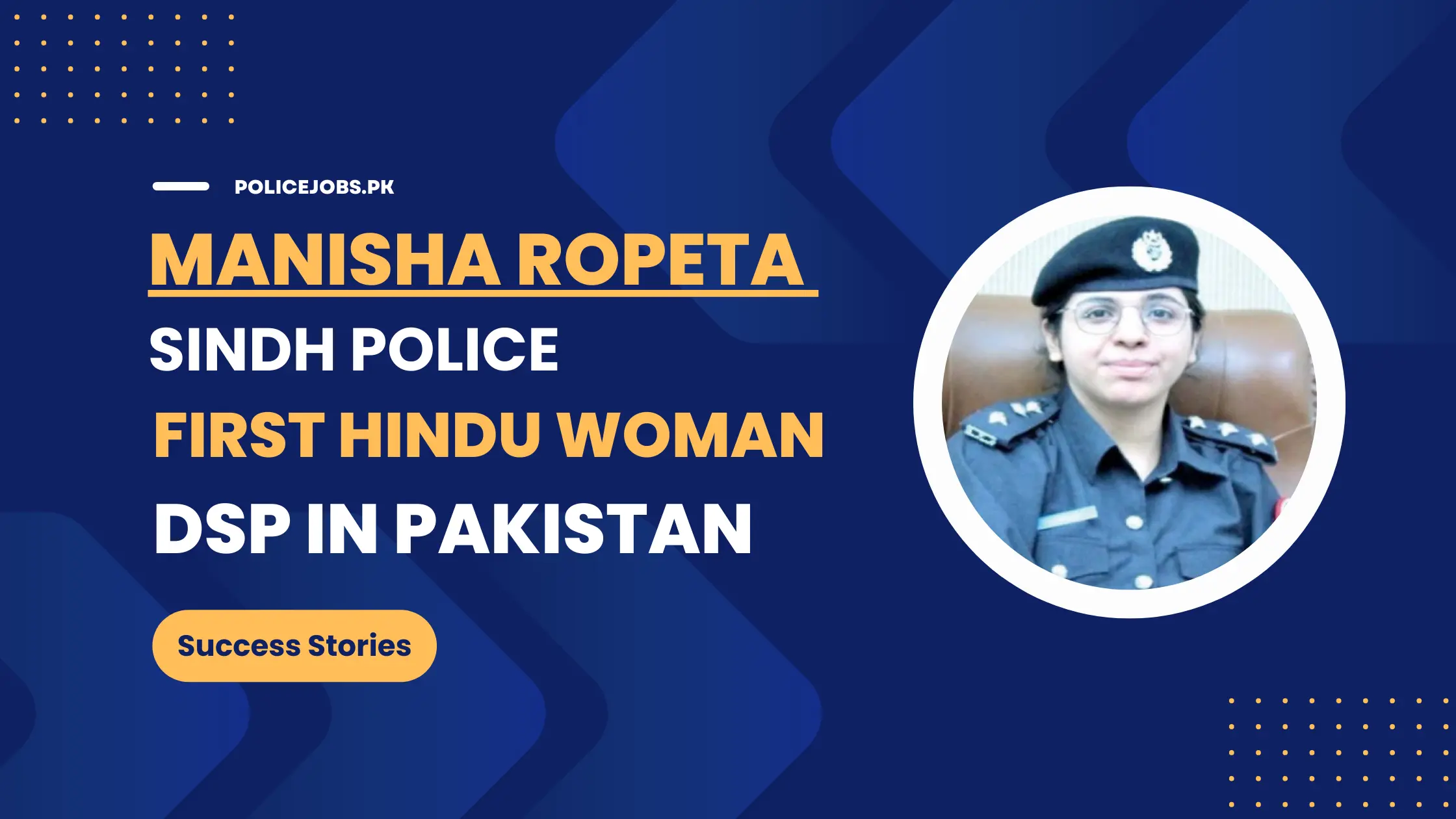 Manisha Ropeta – Sindh Police’s first Hindu woman DSP in Pakistan