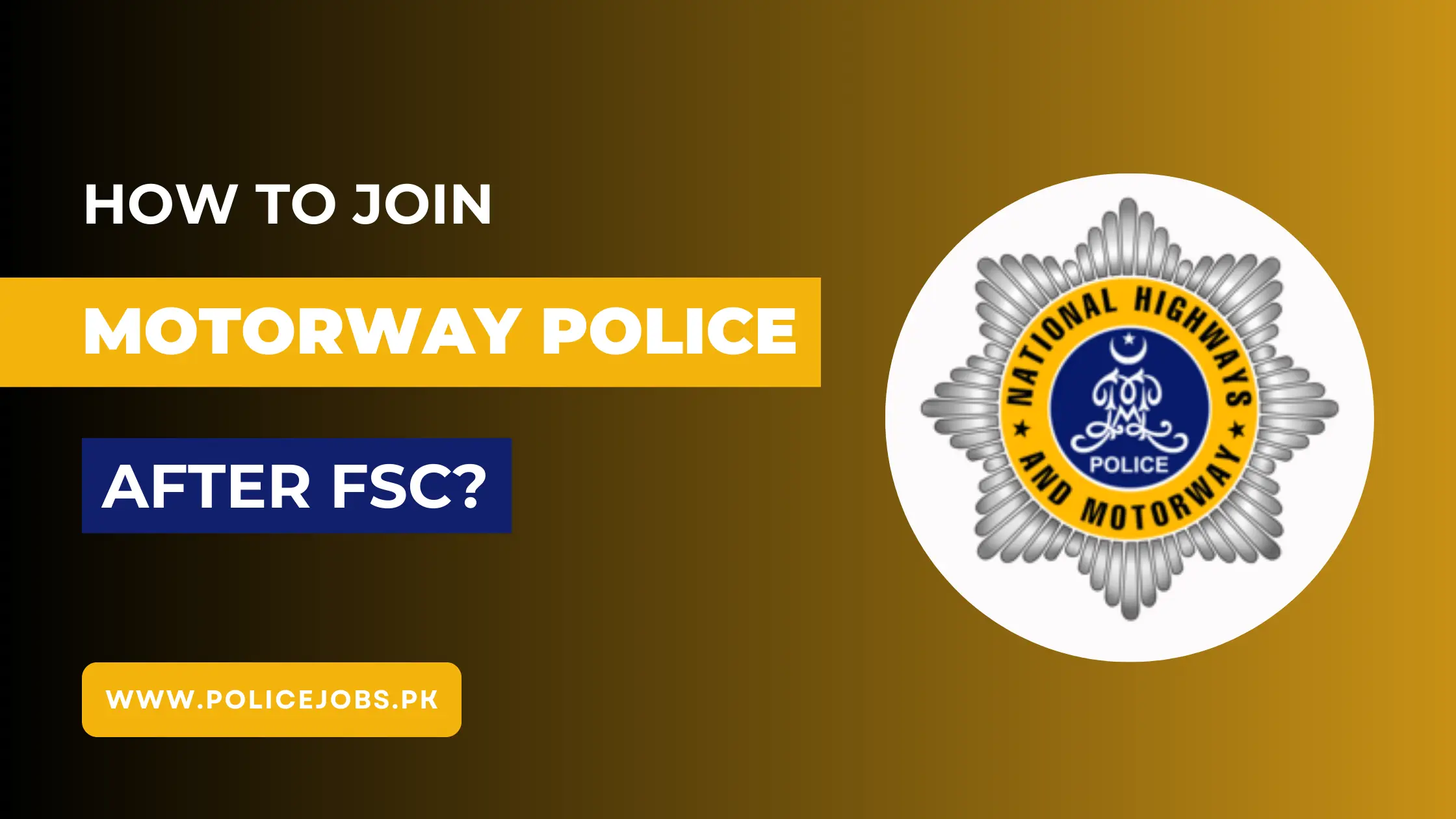 How to Join Motorway Police After FSC