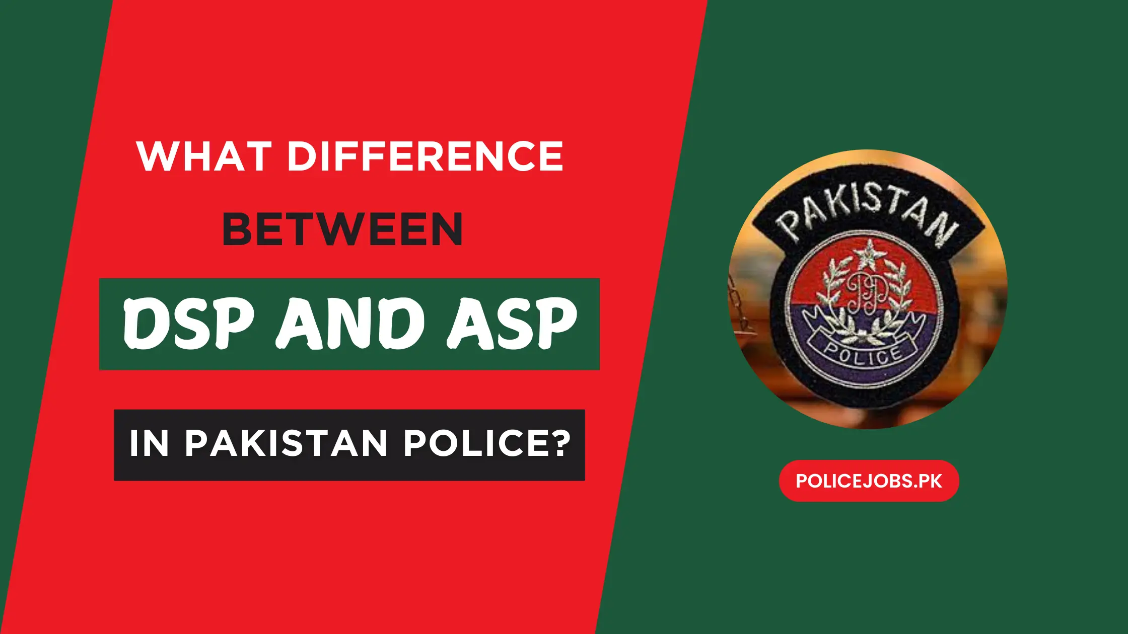 What difference between DSP and ASP in Pakistan Police