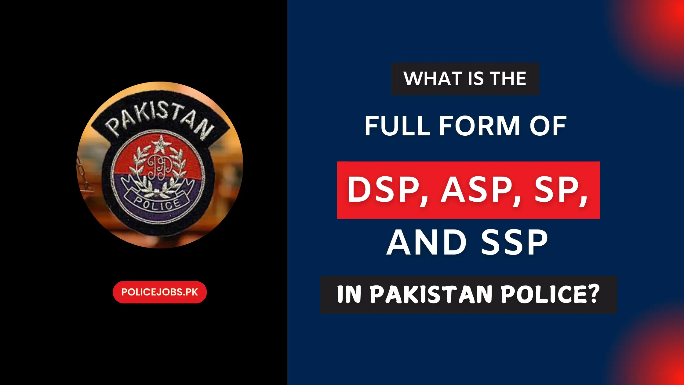 Full Form of DSP, ASP, SP and SSP in Pakistan Police