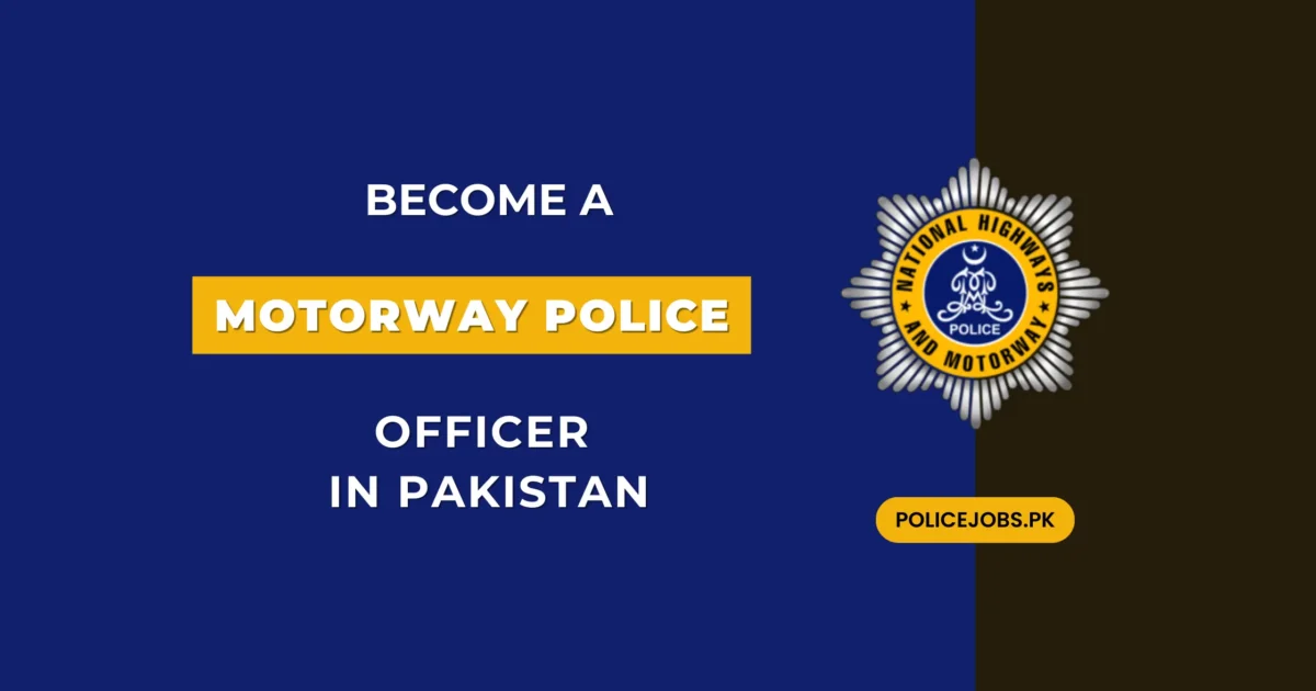 Become a Motorway Police Officer in Pakistan