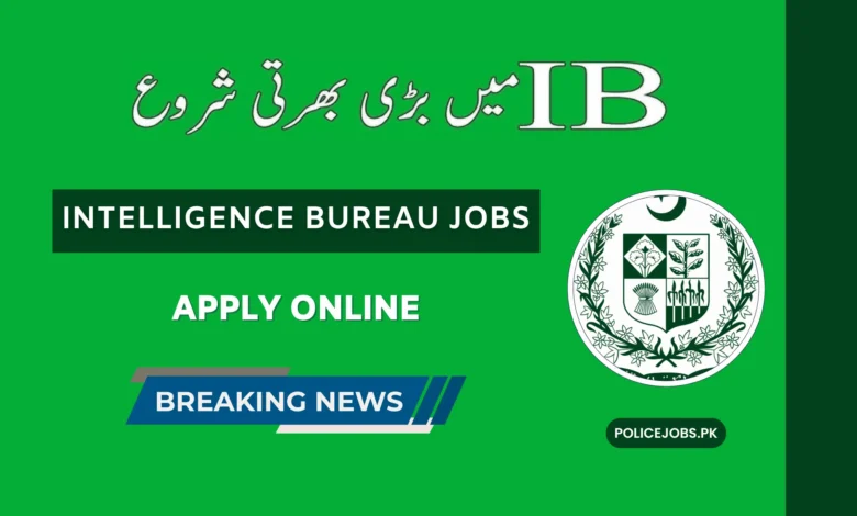 IB Jobs 2025: Latest Intelligence Bureau Jobs