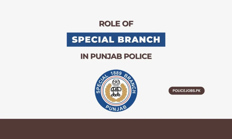 Role of Special Branch in Punjab Police