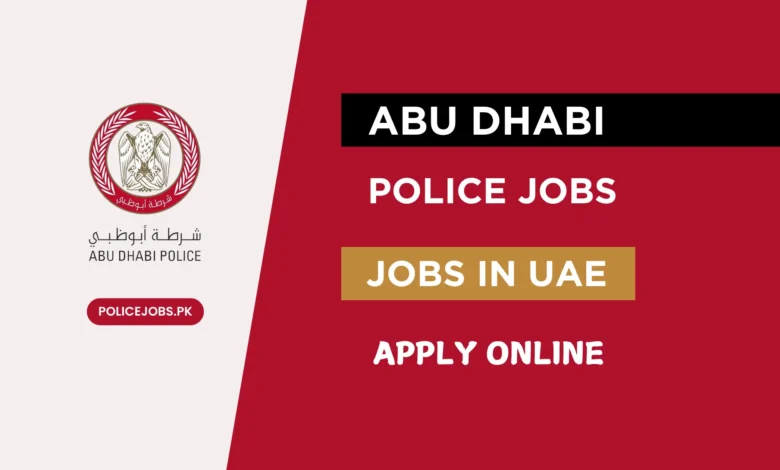 Abu Dhabi Police Jobs for Foreigners 2025